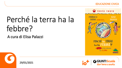 Slide | Perché la terra ha la febbre? | Giunti Scuola Slide | Perché la terra ha la febbre? | Giunti Scuola