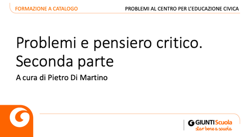 Slide | Problemi e pensiero critico. Seconda parte | Giunti Scuola Slide | Problemi e pensiero critico. Seconda parte | Giunti Scuola