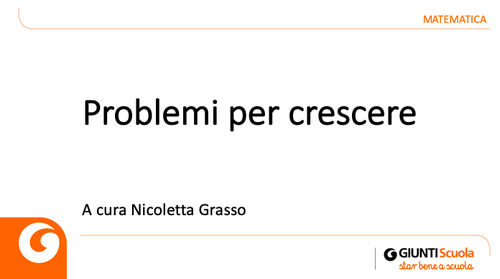 Slide | Problemi per crescere | Giunti Scuola Slide | Problemi per crescere | Giunti Scuola