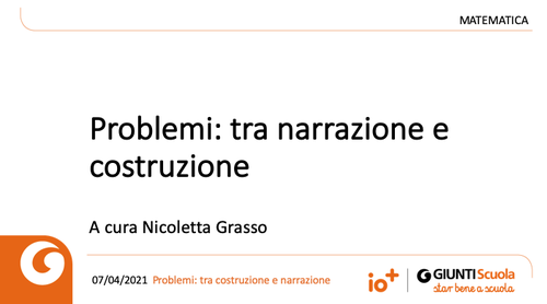 Slide | Problemi: tra narrazione e costruzione | Giunti Scuola Slide | Problemi: tra narrazione e costruzione | Giunti Scuola