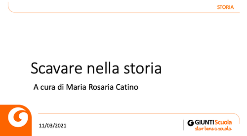Slide | Scavare nella storia | Giunti Scuola Slide | Scavare nella storia | Giunti Scuola