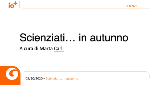 Slide | Scienziati... in autunno | Giunti Scuola Slide | Scienziati... in autunno | Giunti Scuola