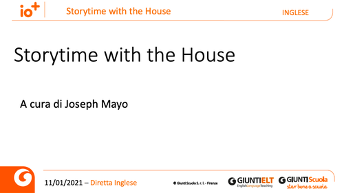 Slide | Storytime with the House | Giunti Scuola Slide | Storytime with the House | Giunti Scuola
