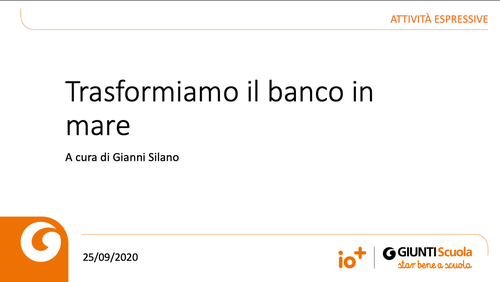 Slide | Trasformiamo il banco in un mare | Giunti Scuola Slide | Trasformiamo il banco in un mare | Giunti Scuola