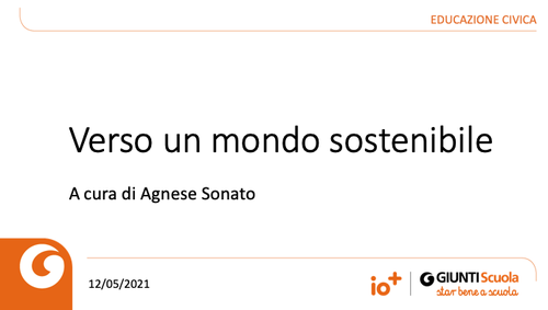 Slide | Verso un mondo sostenibile | Giunti Scuola Slide | Verso un mondo sostenibile | Giunti Scuola