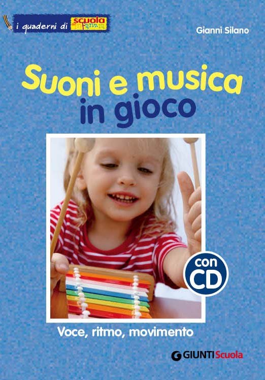 "Suoni e musica in gioco" - Vi proponiamo di leggere insieme l'introduzione del volume, disponibile a prezzo speciale per tutti gli abbonati a "Scuola dell'infanzia" | Giunti Scuola