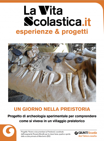 "Vivere e documentare la Preistoria”, un'esperienza dalle scuole | Giunti Scuola "Vivere e documentare la Preistoria”, un'esperienza dalle scuole | Giunti Scuola
